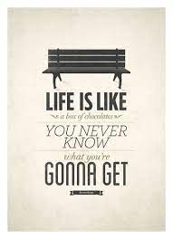You never know what you're gonna get. Life Is Like A Box Of Chocolates Quote Forrest Gump Quotes About Life