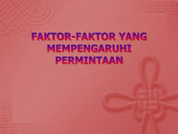 Jika pendapatan pembeli atau konsumen meningkat maka permintaan terhadap selain dari dua faktor diatas, ada juga faktor yang mempengaruhi permintaan suatu uang. Ppt Faktor Faktor Yang Mempengaruhi Permintaan Powerpoint Presentation Id 4301058