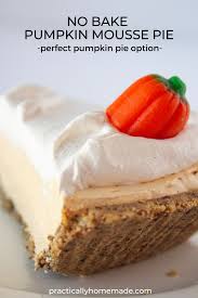 Easy No Bake Pumpkin Mousse Pie Fall Recipes Practically Homemade Recipe In 2020 Baked Pumpkin Mousse Recipes Baking
