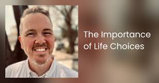 The Importance of Life Choices