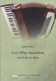 See playing the accordion and how to play the bass of the accordion. Let S Play Accordion From Gunter Frolich Buy Now In The Stretta Sheet Music Shop