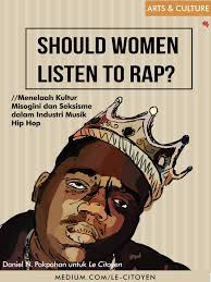 Should Women Listen to Rap?. Menelaah Kultur Misogini dan Seksisme…