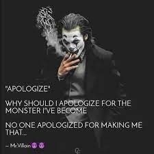 Why should i apologize for the monster i've become? Apologize Why Should I Quotes Writings By Sachin Gahlot Yourquote