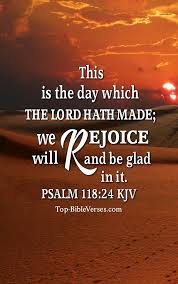 We will rejoice and be glad in it. Psalm 118 24 Kjv Mobile Wallpapers Psalm 118 24 Hd Wallpapers