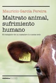 México a pesar de ser un país muy bien situado geográficamente, con. Maltrato Animal Sufrimiento Humano Mauricio Garcia Pereira Planeta De Libros