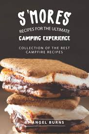 The answer isn't clear, but there's a strong possibility comfort is a major factor. S Mores Recipes For The Ultimate Camping Experience Collection Of The Best Campfire Recipes Burns Angel 9781709530074 Amazon Com Books