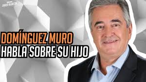 ALFREDO DOMÍNGUEZ MURO habla de su hijo