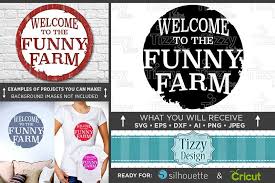 Welcome To The Funny Farm Svg File Farm House Decor 622 65494 Svgs Design Bundles Farmhouse Decor Funny Farm Farm Decor