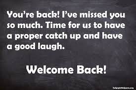 You could give yourself an after that ultimatum (i.e. Welcome Back Quotes 51 Sayings About Welcome Back Home