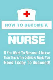 How To Become A Nurse: Watson, Emma: 9781469943572: Amazon.com: Books