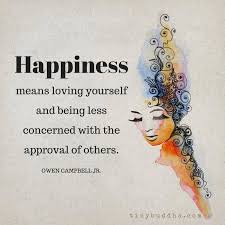 I respect myself and insist upon it from everybody. Tiny Buddha On Twitter Happiness Means Loving Yourself And Being Less Concerned With The Approval Of Others Owen Campbell Jr