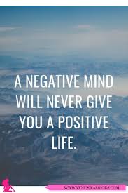 A Negative Mind Will Never Give You A Positive Life Meaning Mindset Is Everything If You Want Your Life To Improve You Need To Fight Any Negative Thoughts That Try To Building Self Confidence Positive Life Positivity