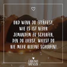 Und Wenn Du Erfahrst Wie Es Ist Neben Jemandem Zu Schlafen Den Du Liebst Willst Du Nie Mehr Alleine Schlafen Visual Stateme In 2020 Susse Zitate Zitate Weisheiten
