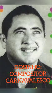 Dosinho compôs marchinhas de carnaval e frevos, sucesso em todo Brasil.  Algumas de suas composições foram gravadas por Alceu Valença, Agnaldo  Rayol, Antonio Nóbrega entre outros intérpretes. As ...