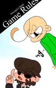 Baldi's Basics || Game Rules / Baldi x The Principal Of The Thing - ||  Chapter 10 || - Wattpad