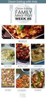 Clean Eating Weekly Family Meal Plan 6 Clean Eating With Kids Kids Meal Plan Healthy Family Meals Family Meal Planning