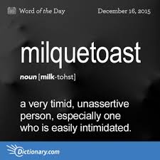 Milquetoast Word Of The Day Dictionary Com Words Unusual Words Rare Words