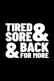 Pushing through the exhaustion and the stress. Tired Sore Back For More Shirt Workout Motivation Quote Gym Motivation Quotes Motivational Workout Shirts Fitness Motivation
