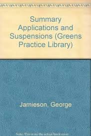 A good book summary should tell your reader four key things about your novel: Summary Applications And Suspensions Greens Practice Library Amazon Co Uk Jamieson George 9780414012257 Books