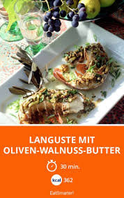Languste Mit Oliven Walnuss Butter Rezept Rezepte Hauptspeise Lebensmittel Essen