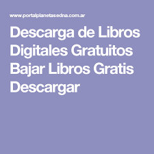 Descarga De Libros Digitales Gratuitos Bajar Libros Gratis Descargar Bajar Libros Gratis Libros Digitales Libros Digitales Gratis