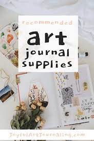 Check Out This List Of Recommended Art Journal Supplies For Beginners To Advanced Joyfulartjournaling Artjournalsupplies Art Journal Kids Art Projects Art