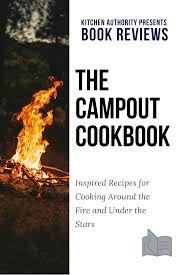 The Campout Cookbook Inspired Recipes For Cooking Around The Fire And Under The Stars In 2020 Campout Cookbook Under The Stars