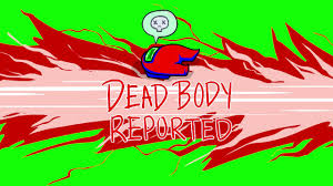 Among Us Dead Body Reported Greenscreen Youtube