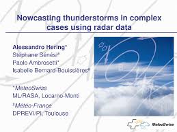 Radar, yüksek çözünürlüklü uydu görüntüleri aracılığıyla gerçek zamanlı hava durumu bilgisi şiddetli hava koşulları bekleniyor: Ppt Nowcasting Thunderstorms In Complex Cases Using Radar Data Powerpoint Presentation Id 3361823