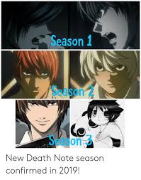 The show released more than a decade ago but its impact can still be felt in the world of anime. Season 1 Season 2 Season 3 New Death Note Season Confirmed In 2019 Anime Meme On Me Me