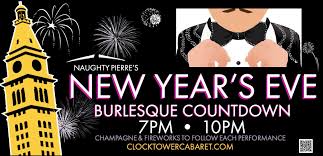 What Are You Doing New Year S Eve Join Naughty Pierre And The Clocktower Clockettes In Their Best And Brightest Acts From The Past Burlesque Spoken Word Words