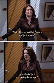 It S Not The Same Thing Karen Walker Quotes Karen Walker Will And Grace