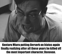 Kentaro miura filthy frank ying that kentaro miura looks like. Berserk Is A Masterpiece Kurt Cobain September 11th 2001 9gag