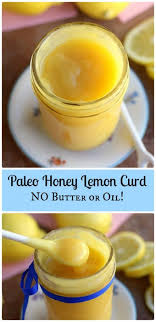 Paleo Honey Lemon Curd No Oil Or Butter And Only Five Ingredients Needed Paleo Honey Dairy Free Lemon Curd Honey Recipes