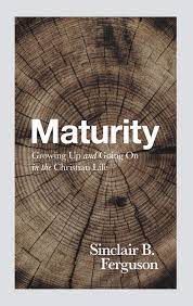 Being mature or immature should not be guided by peer. Maturity Sinclair B Ferguson 9781848718654 Amazon Com Books
