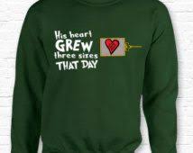 Shop our huge selection of high quality, personalized graphic apparel. His Heart Grew 3 Sizes That Day Grinch Movie Quote Christmas Crewneck Sweater The Grinch Movie Grinch Movie Quotes Long Sleeve Tshirt Men