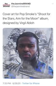 Virgil abloh debuted a new album cover for pop smoke's shoot for the stars, aim for the moon. Pop Smoke Fans Lash Out Over Album Cover Designed By Virgil Abloh Late Rapper S Manager Suggests It Ll Be Changed Thejasminebrand