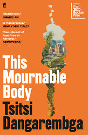 This is a hard book. This Mournable Body By Tsitsi Dangarembga Curtis Brown