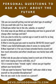 Asking your boyfriend kinky and dirty questions about himself is a sure way to get to know him on a new and much deeper level. 125 Personal Questions To Ask A Guy To Start A Deep Conversation