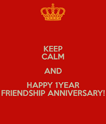 Keep Calm And Happy 1year Friendship Friends Quotes Friendship Quotes Friendship