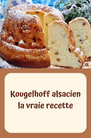 Kougelhoff Alsacien La Vraie Recette Page 2 Toutes Recettes Alimentation Recette Alsacienne