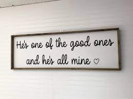 Maybe you would like to learn more about one of these? He S One Of The Good Ones Rustic Farmhouse Decor Etsy