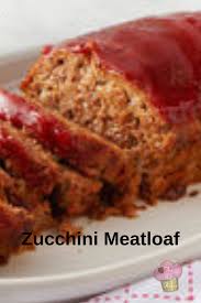 Zucchini Meatloaf Recipe Zucchini Meatloaf Meatloaf Recipes