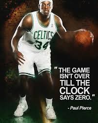Bam Testing It S Finish Strong Friday And Today S Quote Comes From Nba Veteran Paulpierce Aka The Truth In All That You Do Keep Pushing Until The Clock Runs Out Only Then