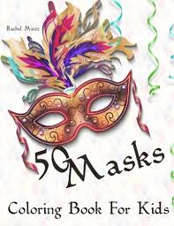 Ships within 7 days.* item #158792 50 Masks Coloring Book For Kids Venice Carnival Mardi Gras Purim Party Masks To Color Mintz Rachel 9781985661950 Amazon Com Books