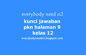 Maybe you would like to learn more about one of these? Kunci Jawaban Pkn Halaman 9 Kelas 12