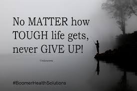 No Matter How Tough Life Gets Never Give Up Inspirational Quotes Never Give Up Life