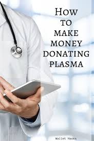 How to donate plasma for money. Is Donating Plasma A Valid Way Of Making Extra Money In Your Opinion Or Do You Consider People Who Do So To Be Trashy Quora
