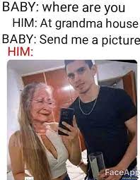 Where Are You At Grandma House Send Me A Picture Meme Memezila Com