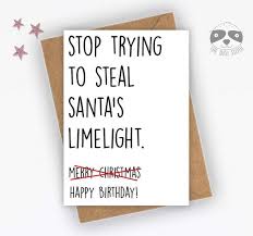 Funny Birthday Card Christmas Birthday Born In December Happy Birthday Birthday At Christmas Dec Funny Birthday Cards Birthday Quotes Funny Birthday Quotes